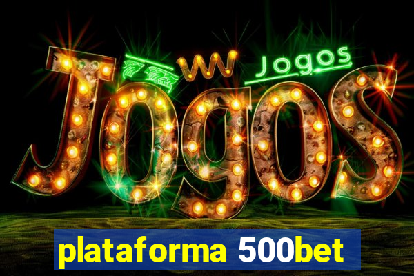 plataforma 500bet